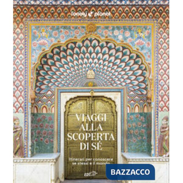 Viaggi alla scoperta di sé. Itinerari per conoscere se stessi e il mondo
