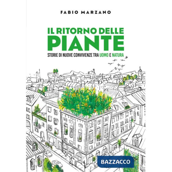 Ritorno delle piante. Storie di nuove convivenze tra uomo e natura (Il)