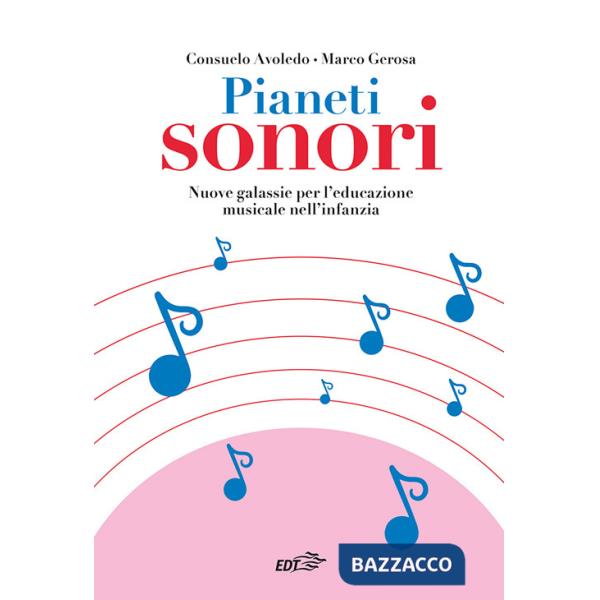 Pianeti sonori. Nuove galassie per l'educazione musicale nell'infanzia