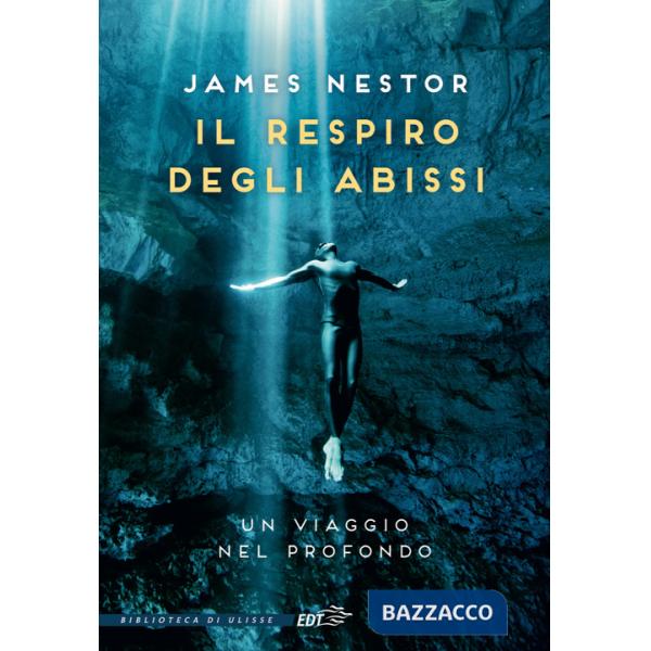 Respiro degli abissi. Un viaggio nel profondo (Il)