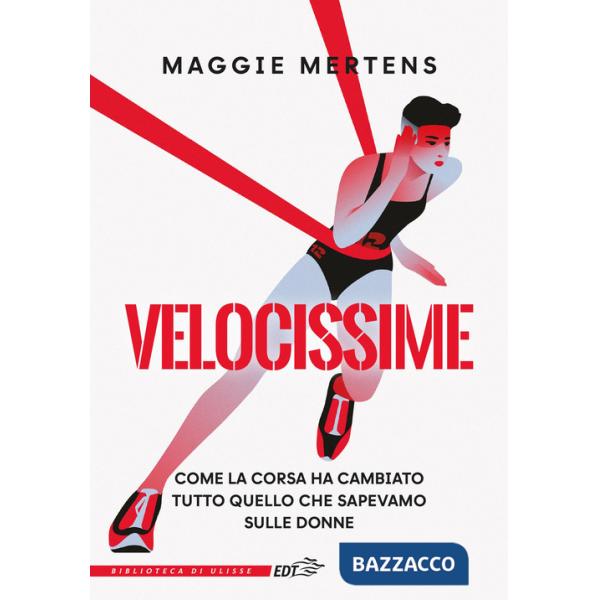 Velocissime. Come la corsa ha cambiato tutto quello che sapevamo sulle donne