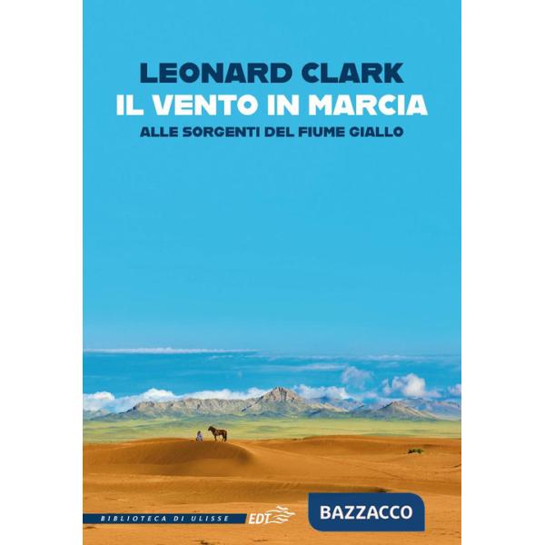 Vento in marcia. Alle sorgenti del Fiume Giallo (Il)