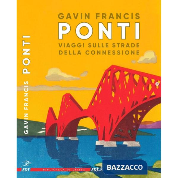Ponti. Viaggi sulle strade della connessione