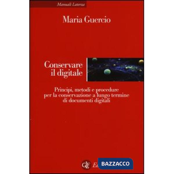Conservare il digitale. Principi, metodi e procedure per la conservazione a lung