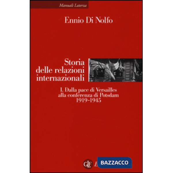 Storia delle relazioni internazionali. Vol. 1: Dalla pace di Versailles alla con