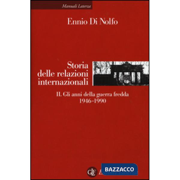 Storia delle relazioni internazionali. Vol. 2: Gli anni della guerra fredda 1946-1990