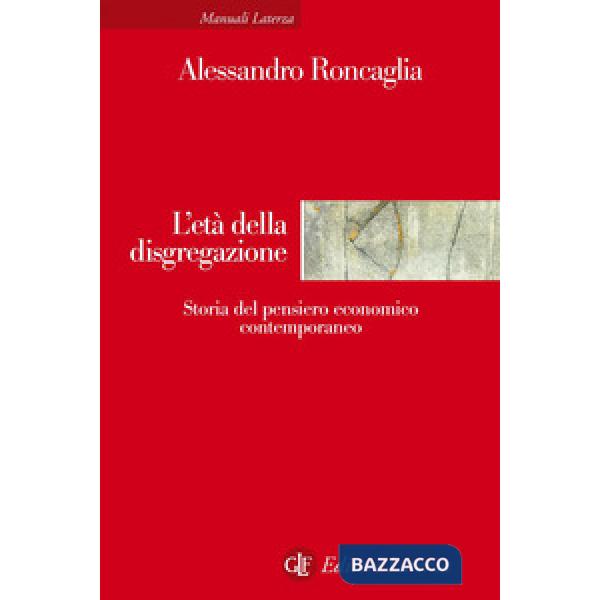 Età della disgregazione. Storia del pensiero economico contemporaneo (L')