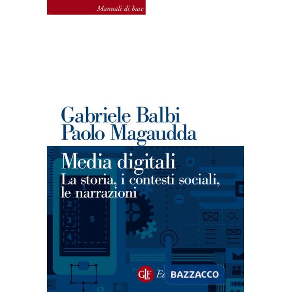 Media digitali. La storia, i contesti sociali, le narrazioni