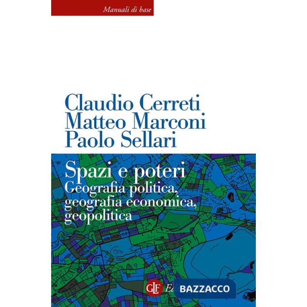 Spazi e poteri. Geografia politica, geografia economica, geopolitica. Nuova ediz.