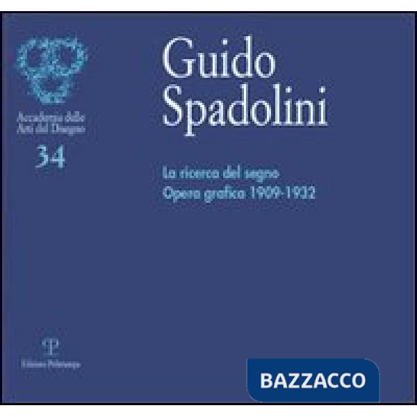 Guido Spadolini. La ricerca del segno. Opera grafica 1909-1932. Catalogo della mostra (Firenze, 5-29 giugno 2006)