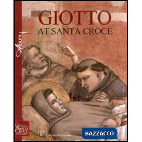 Giotto at Santa Croce. Ediz. illustrata