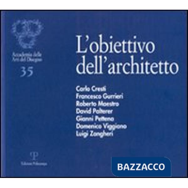 Obiettivo dell'architetto. Ediz. illustrata (L')