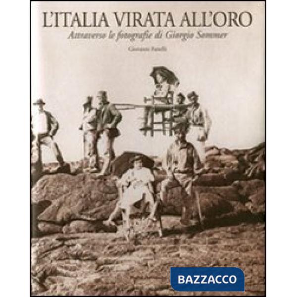 Italia virata all'oro. Attraverso le fotografie di Giorgio Sommer (L')