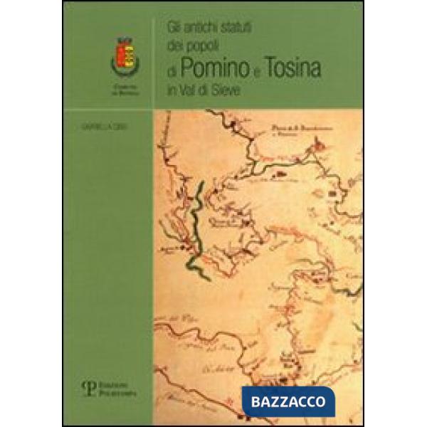 Antichi statuti dei popoli di Pomino e Tosina in Val di Sieve (Gli)