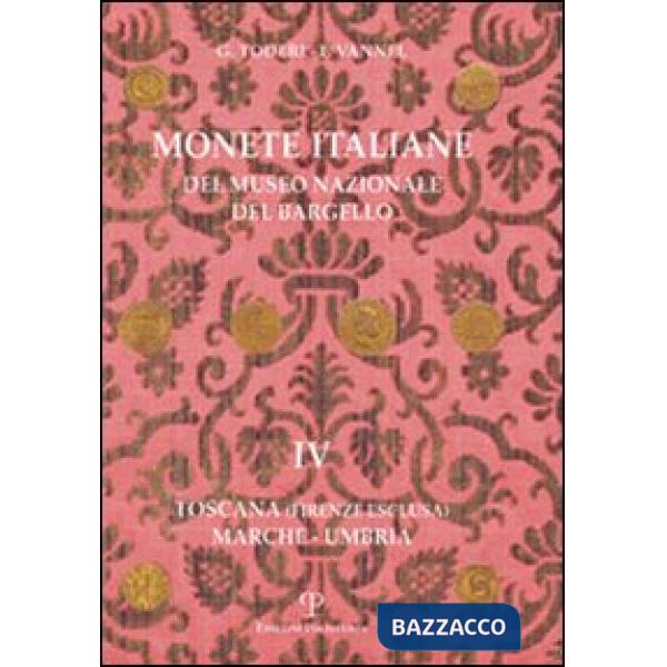 Monete italiane del Museo nazionale del Bargello. Vol. 4: Toscana (Firenze esclu