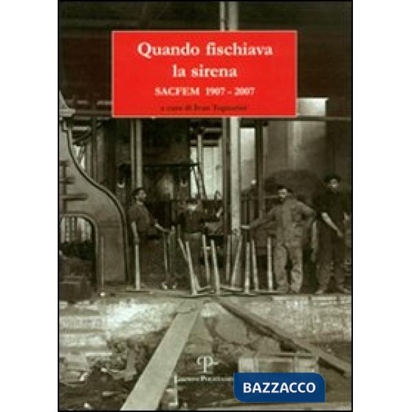 Quando fischiava la sirena. Sacfem 1907-2007