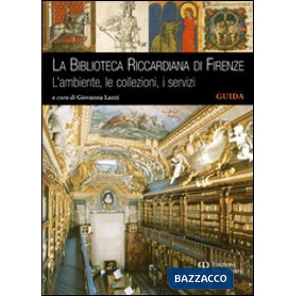 Biblioteca Riccardiana di Firenze. L'ambiente, le collezioni, i servizi (La)