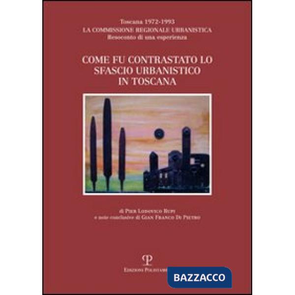 Come fu contrastato lo sfascio urbanistico in Toscana. Toscana (1972-1993). La c