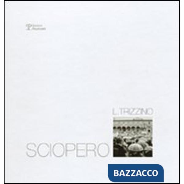 Lucio Trizzino. Sciopero. Ediz. illustrata