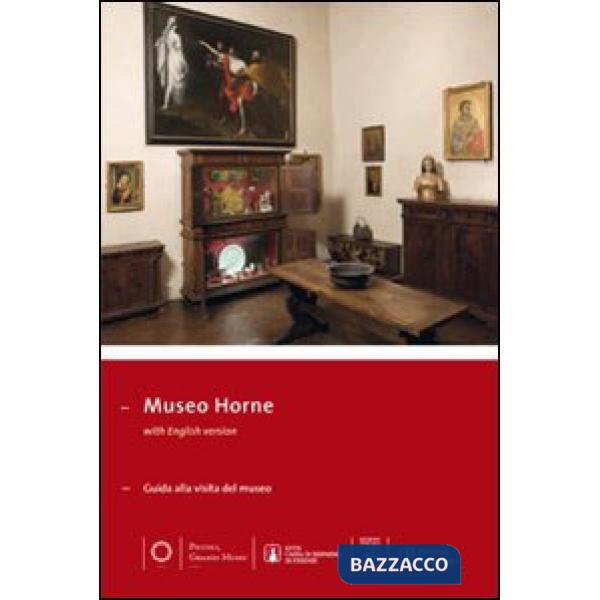 Museo Horne. Guida alla visita del Museo e alla scoperta del territorio. Ediz. italiana e inglese