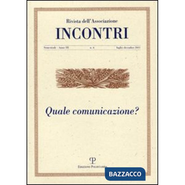 Incontri (2011). Vol. 6: Quale comunicazione?
