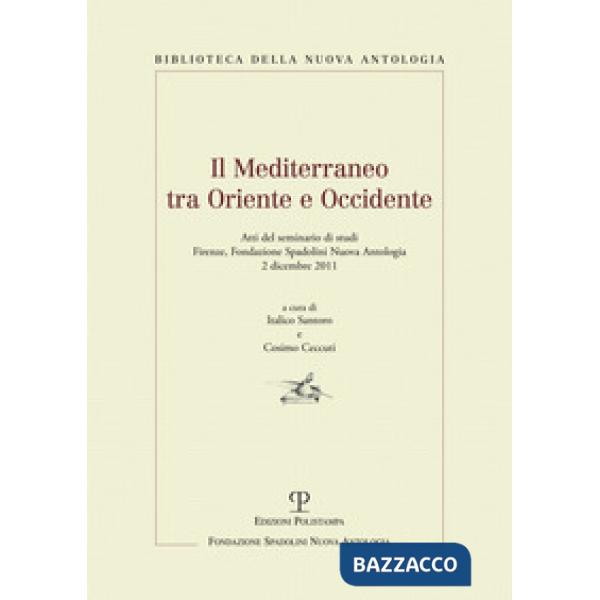 Mediterraneo tra oriente e occidente. Atti del Seminario di studi (Firenze, 2 di