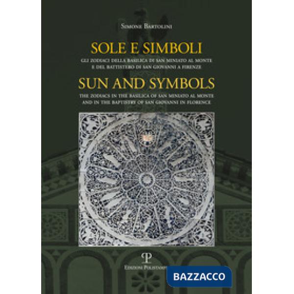 Sole e simboli. Gli zodiaci di San Miniato e di San Giovanni a Firenze. Ediz. italiana e inglese