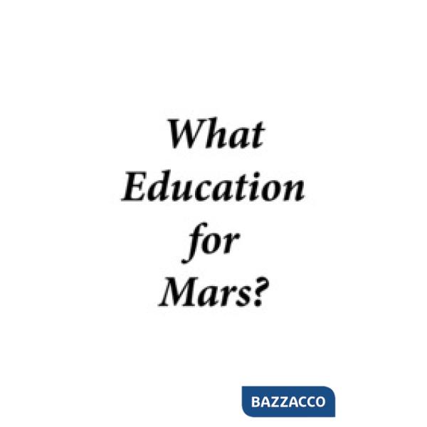 What education for Mars? Ediz. italiana