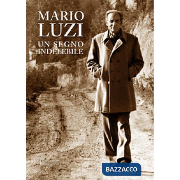 Mario Luzi. Un segno indelebile. Presenze e incontri in terra di Siena