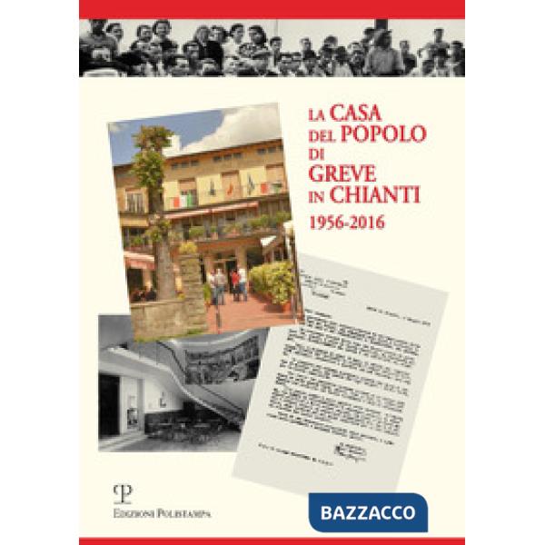 Casa del popolo di Greve in Chianti 1956-2016 (La)