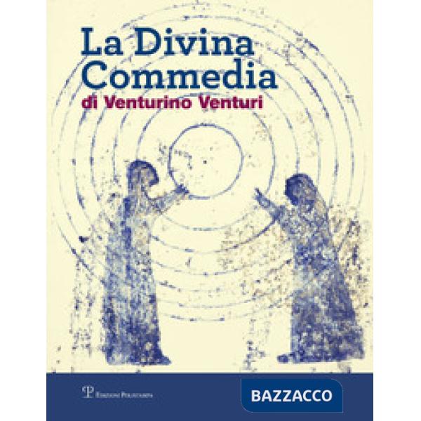 Divina commedia di Venturino Venturi. Ediz. illustrata (La)
