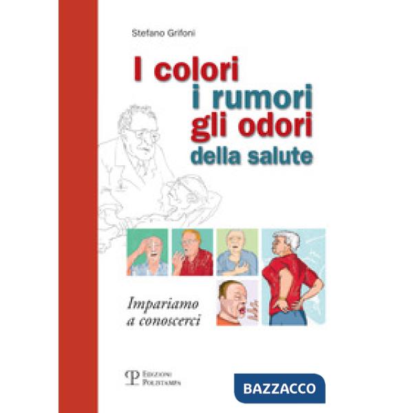 Colori, i rumori, gli odori della salute. Impariamo a conoscersi (I)