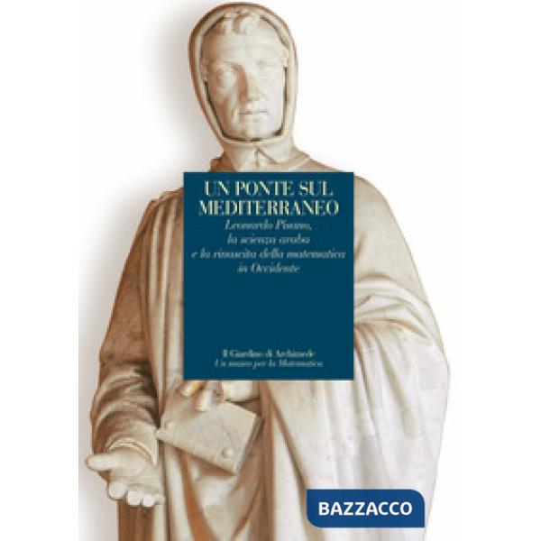 Ponte sul Mediterraneo. Leonardo Pisanoi, la scienza araba e la rinascita della 