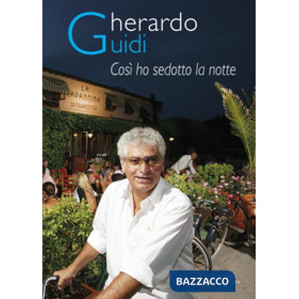 Gherardo Guidi, così ho sedotto la notte. I segreti della Capannina