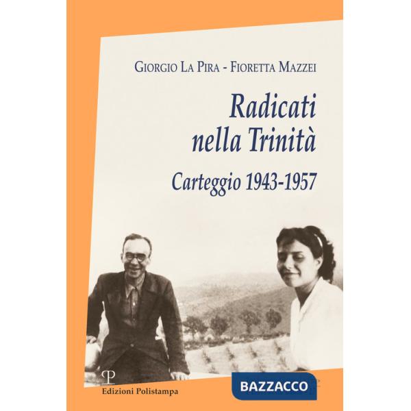 Radicati nella Trinità. Carteggio 1943-1957. Con CD-ROM