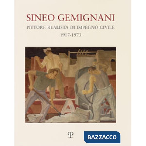 Sineo Gemignani: pittore realista di impegno civile 1917-1973