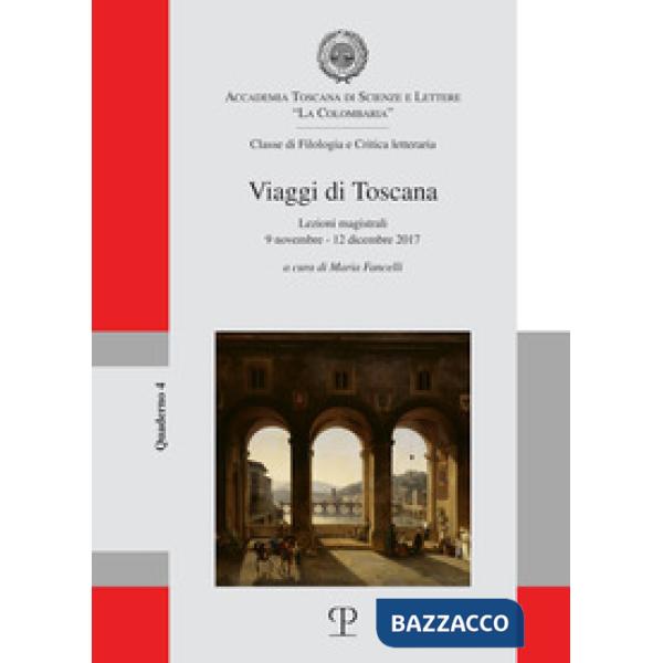 Viaggi di Toscana. Lezioni magistrali (9 novembre-12 dicembre 2017)