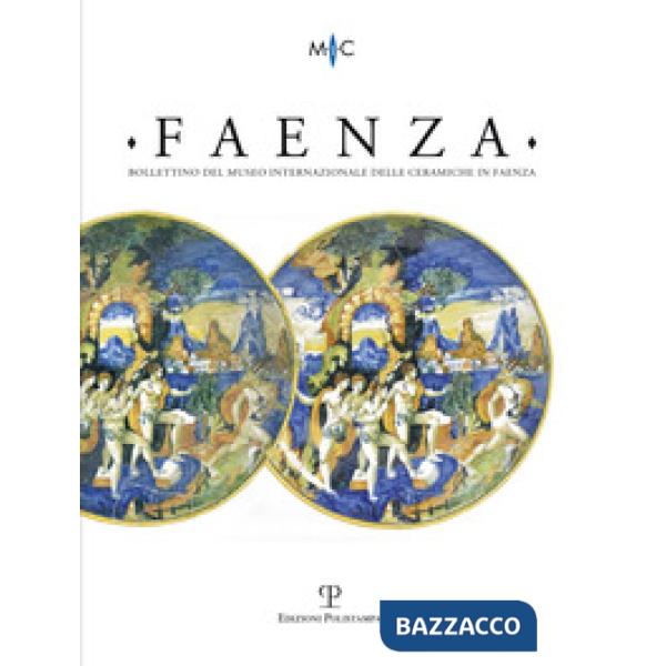 Faenza. Bollettino del museo internazionale delle ceramiche in Faenza (2019). Vo