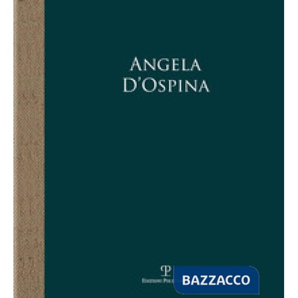 Angela D'Ospina. Epifanie di natura. Ediz. illustrata