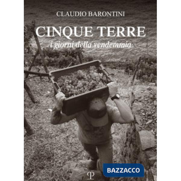 Cinque Terre. I giorni della vendemmia. Ediz. italiana e inglese