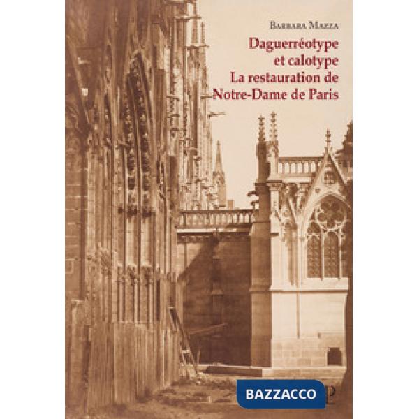 Daguerréotype et calotype. La restauration de Notre-Dame de Paris
