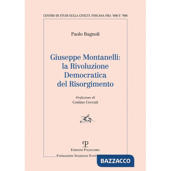 Giuseppe Montanelli: la rivoluzione democratica del risorgimento