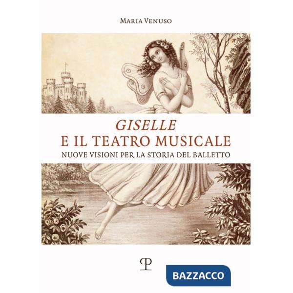 Giselle e il teatro musicale. Nuove visioni per la storia del balletto