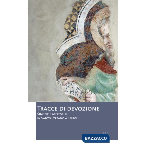 Tracce di devozione. Sinopie e affreschi in Santo Stefano a Empoli