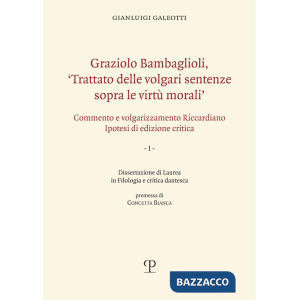 Graziolo Bambaglioli, «Trattato delle volgari sentenze sopra le virtù morali». Commento e volgarizzamento Riccardiano. Ipotesi d