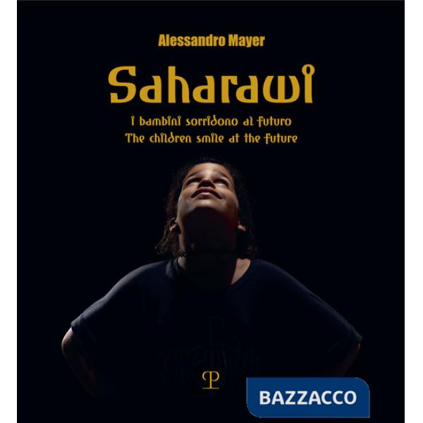 Saharawi. I bambini sorridono al futuro-The children smile to the future. Ediz. a colori