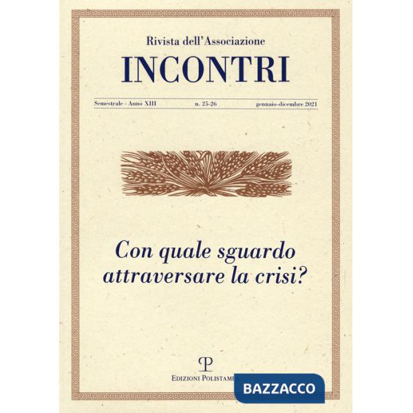 Incontri (2021). Vol. 25-26: Con quale sguardo affrontare la crisi?