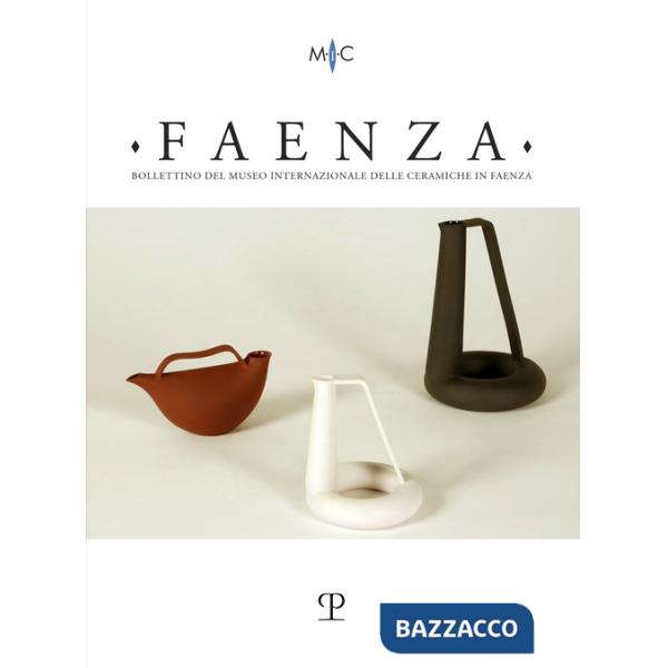 Faenza. Bollettino del museo internazionale delle ceramiche in Faenza. Ediz. italiana e inglese (2021). Vol. 2