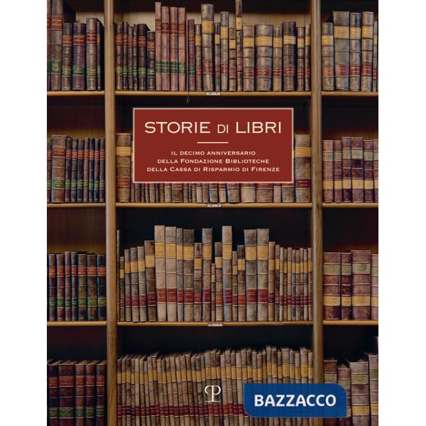 Storie di libri. Il decimo anniversario della Fondazione Biblioteche CR Firenze