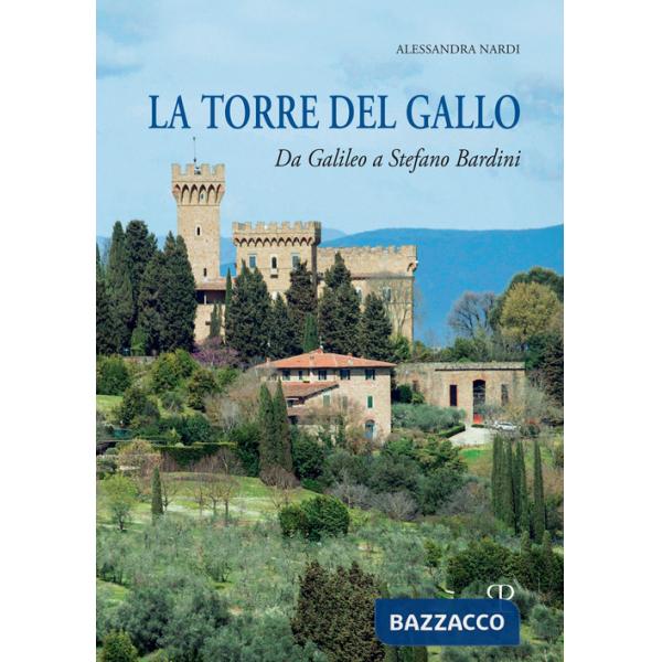Torre del Gallo. Da Galileo a Stefano Bardini (La)